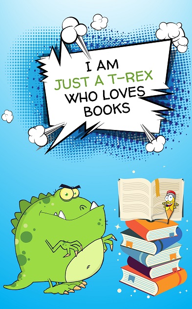 New Reading Log “I Am Just A T-Rex Who Loves Books: Book Log for Kids”